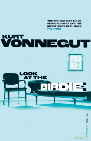 Look at the Birdie: unpublished short fiction (A Vintage original) - Kurt Vonnegut [KSIĄŻKA]