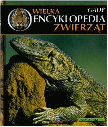 Wielka Encyklopedia Zwierząt 18: Gady [KSIĄŻKA]