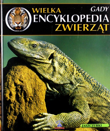 Wielka Encyklopedia Zwierząt 18: Gady [KSIĄŻKA]