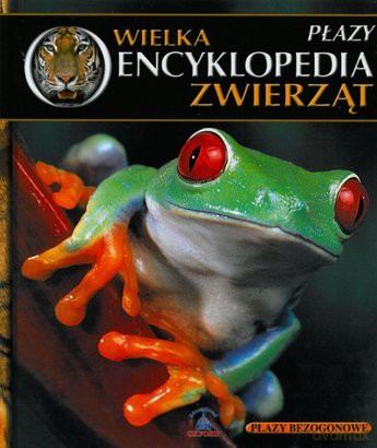 Wielka Encyklopedia Zwierząt 20: Płazy [KSIĄŻKA]