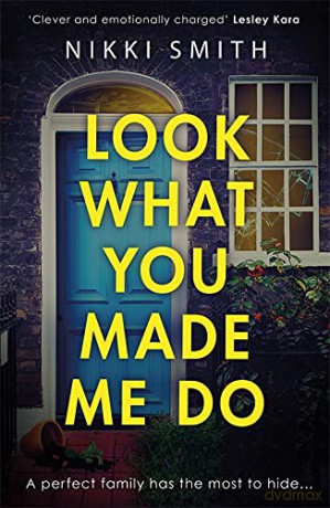 Look What You Made Me Do: The most emotional, gripping gut punch of a thriller this year! - Nikki Smith [KSIĄŻKA]
