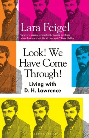 Look! We Have Come Through!: Living With D. H. Lawrence - Lara Feigel [KSIĄŻKA]