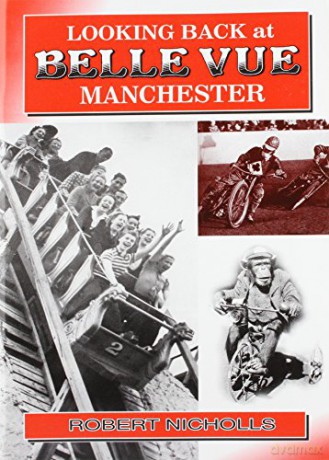 Looking Back at Belle Vue, Manchester - Robert Nicholls [KSIĄŻKA]