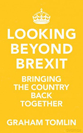 Looking Beyond Brexit: Bringing the Country Back Together - Graham Tomlin [KSIĄŻKA]