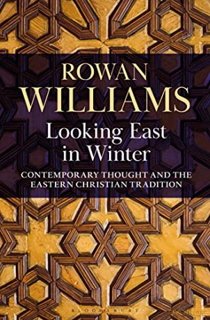 Looking East in Winter: Contemporary Thought and the Eastern Christian Tradition - The Right Reverend and Right Honourable Lord Williams of Oystermouth Rowan Williams [KSIĄŻKA]