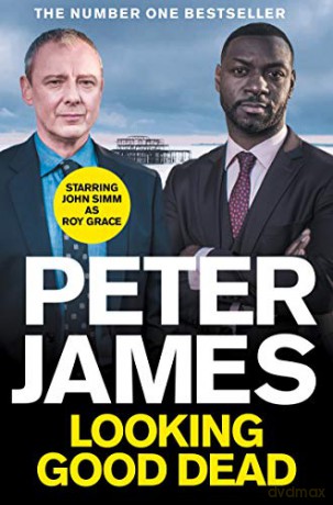 Looking Good Dead: NOW A MAJOR ITV DRAMA STARRING JOHN SIMM (Roy Grace, 2) - Peter James [KSIĄŻKA]