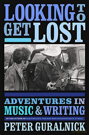 Looking To Get Lost: Adventures in Music and Writing - Peter Guralnick [KSIĄŻKA]