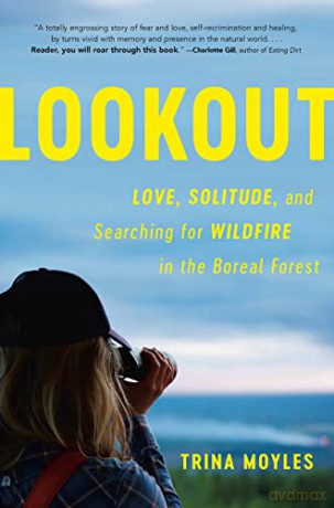 Lookout: Love, Solitude, and Searching for Wildfire in the Boreal Forest - Trina Moyles [KSIĄŻKA]