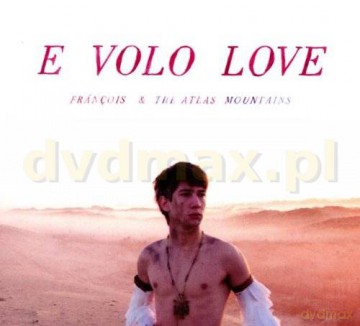 Francois And The Atlas Mountains: E Volo Love [CD]