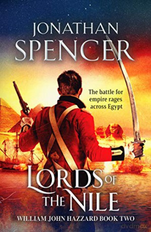 Lords of the Nile: An epic Napoleonic adventure of invasion and espionage: 2 (The William John Hazzard series) - Jonathan Spencer [KSIĄŻKA]