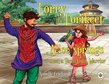 Lorry the Lorikeet and Alice Springs meet a Terra Cotta Warrior - Narelle Cridland [KSIĄŻKA]
