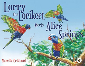 Lorry the Lorikeet Meets Alice Springs - Narelle [KSIĄŻKA]