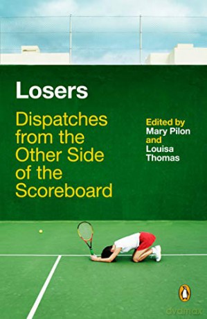 Losers: Dispatches from the Other Side of the Scoreboard - Mary Pilon [KSIĄŻKA]