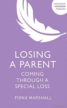 Losing a Parent: Coming Through a Special Loss (Overcoming Common Problems) - Fiona Marshall [KSIĄŻKA]