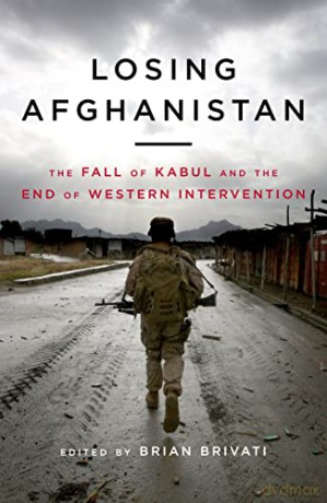Losing Afghanistan: The Fall of Kabul and the End of Western Intervention - Brian Brivati [KSIĄŻKA]