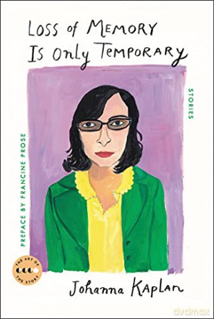 Loss of Memory Is Only Temporary: Stories (Art of the Story) - Johanna Kaplan [KSIĄŻKA]