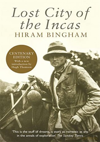 Lost City of the Incas (Phoenix Press) - Hiram Bingham [KSIĄŻKA]