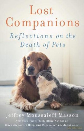 Lost Companions: Reflections on the Death of Pets - Jeffrey Moussaieff Masson [KSIĄŻKA]
