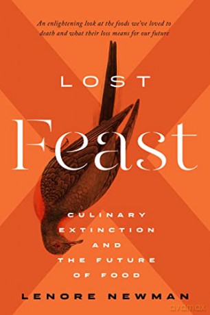 Lost Feast: Culinary Extinction and the Future of Food - Lenore Newman [KSIĄŻKA]
