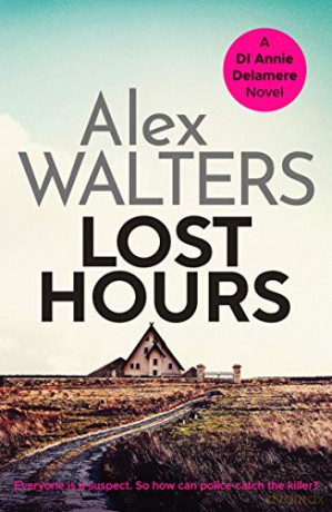Lost Hours: A totally gripping and unputdownable crime thriller (Detective Annie Delamere): 2 - Alex Walters [KSIĄŻKA]