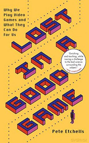 Lost in a Good Game: Why we play video games and what they can do for us - Pete Etchells [KSIĄŻKA]