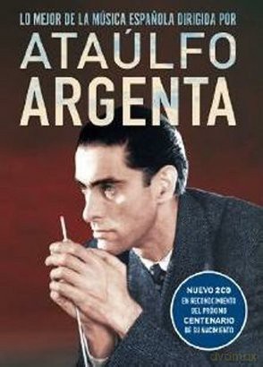 Ataulfo Argenta: Lo Mejor De La Musica Espanola Dirigida Por Ataulfo Argenta [2CD]