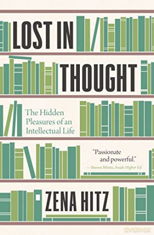Lost in Thought: The Hidden Pleasures of an Intellectual Life - Hitz [KSIĄŻKA]