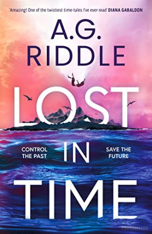Lost in Time: Control the Past, Save the Future - A.G. Riddle [KSIĄŻKA]