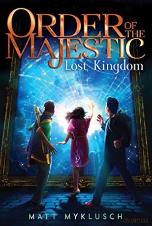 Lost Kingdom: Volume 2 (Order of the Majestic) - Matt Myklusch [KSIĄŻKA]