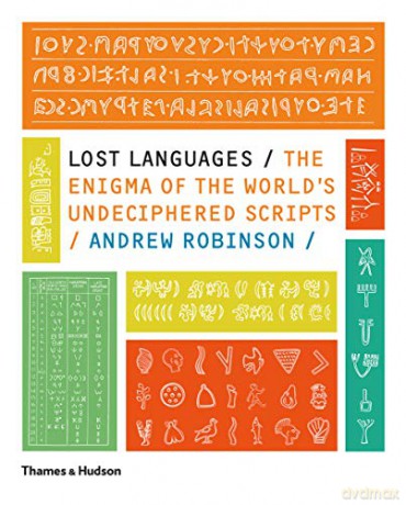 Lost Languages: The Enigma of the World's Undeciphered Scripts - Andrew Robinson [KSIĄŻKA]