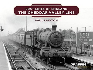Lost Lines of England: The Cheddar Valley Line: 1 - Paul Lawton [KSIĄŻKA]