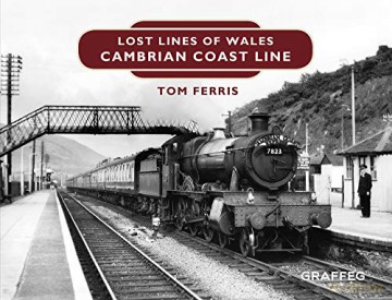 Lost Lines: Cambrian Coast Line - Tom Ferris [KSIĄŻKA]