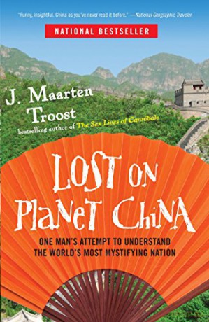Lost on Planet China: One Man's Attempt to Understand the World's Most Mystifying Nation - J. Maarten Troost [KSIĄŻKA]