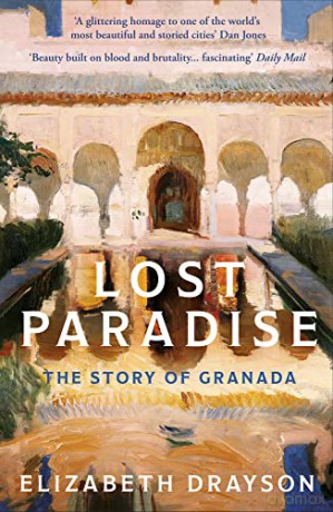 Lost Paradise: The Story of Granada - Elizabeth Drayson [KSIĄŻKA]
