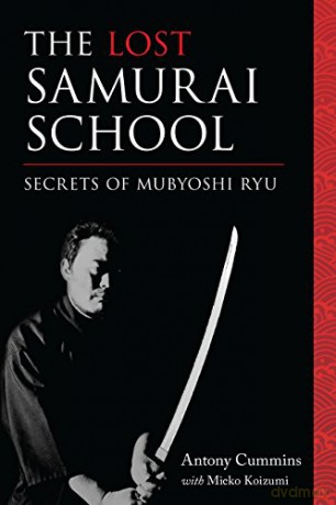 Lost Samurai School: Secrets of Mubyoshi Ryu - Antony Cummins MA [KSIĄŻKA]