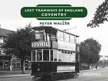Lost Tramways of England: Coventry: 1 - Peter Waller [KSIĄŻKA]