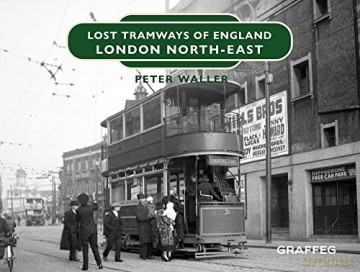 Lost Tramways of England: London North East - Waller [KSIĄŻKA]
