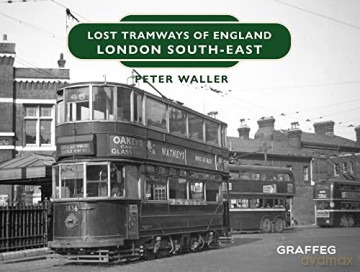 Lost Tramways of England: London South East - Waller [KSIĄŻKA]