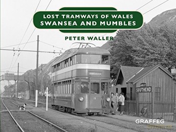 Lost Tramways of Wales: Swansea and Mumbles - Peter Waller [KSIĄŻKA]