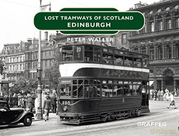 Lost Tramways: Edinburgh (Lost Tramways of Scotland) - Peter Waller [KSIĄŻKA]