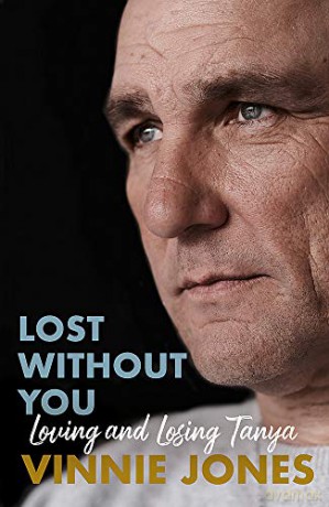 Lost Without You: Loving and Losing Tanya - Vinnie Jones [KSIĄŻKA]