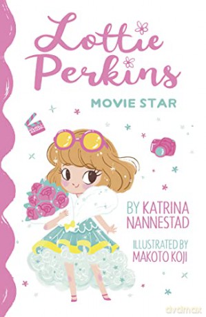 Lottie Perkins, Movie Star (Lottie Perkins, Book 1): Movie Star (Lottie Perkins, #1): 01 - Katrina Nannestad [KSIĄŻKA]