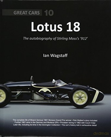 Lotus 18: The Autobiography of Stirling Moss's '912': Great Cars 10 - Ian Wagstaff [KSIĄŻKA]
