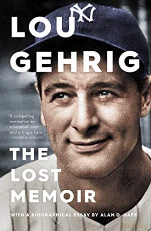 Lou Gehrig: The Lost Memoir - Alan D. Gaff [KSIĄŻKA]