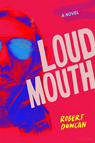 Loudmouth: A Novel - Robert Duncan [KSIĄŻKA]