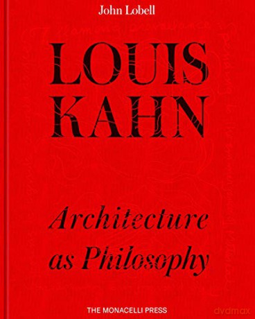Louis Kahn: The Philosophy of Architecture - John Lobell [KSIĄŻKA]