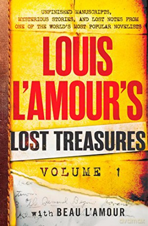 Louis L'Amour's Lost Treasures: Volume 1: Unfinished Manuscripts, Mysterious Stories, and Lost Notes from One of the World's Most Popular Novelists [KSIĄŻKA]
