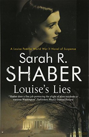 Louise's Lies: A 1940s spy thriller set in wartime Washington D.C.: 6 (A Louise Pearlie Mystery) - Sarah R. Shaber [KSIĄŻKA]