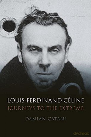 Louis-Ferdinand Céline: Journeys to the Extreme - Damian Catani [KSIĄŻKA]