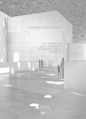 Louvre Abu Dhabi: The Story of an Architectural Project (Arabic Edition) - Jean Nouvel [KSIĄŻKA]
